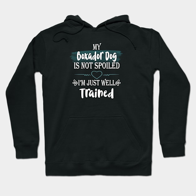 My Boxador dog is not spoiled I'm just well trained Hoodie by artsytee